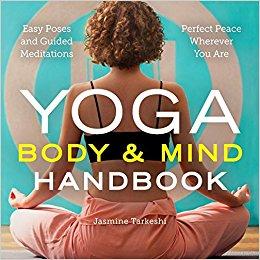 Yoga Body and Mind Handbook: Easy Poses, Guided Meditations, Perfect Peace Wherever You Are 2017 - نورولوژی